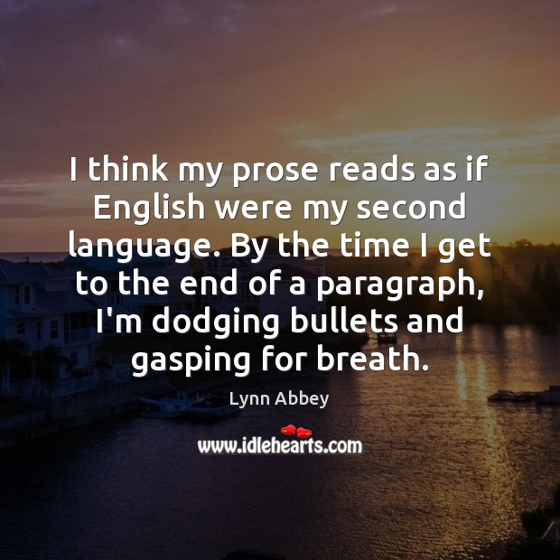 I think my prose reads as if English were my second language. Lynn Abbey Picture Quote