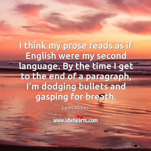 I think my prose reads as if english were my second language. Lynn Abbey Picture Quote