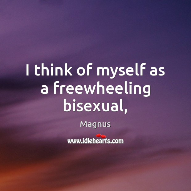 I think of myself as a freewheeling bisexual, Image