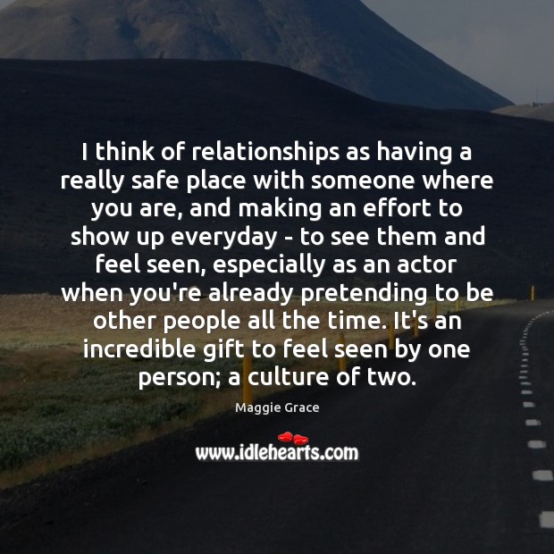 I think of relationships as having a really safe place with someone Maggie Grace Picture Quote