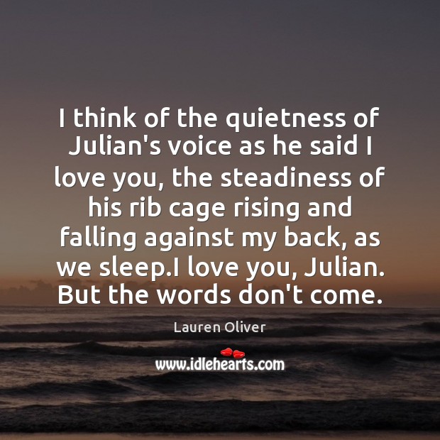 I think of the quietness of Julian’s voice as he said I Image