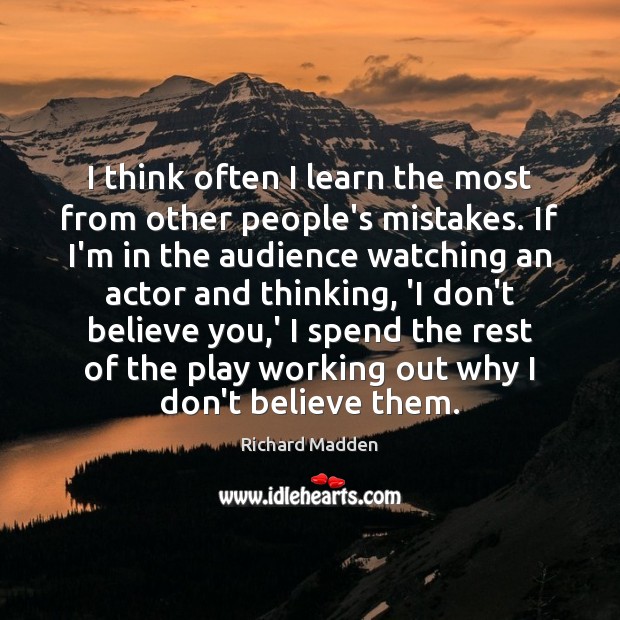 I think often I learn the most from other people’s mistakes. If Richard Madden Picture Quote