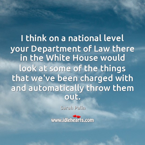 I think on a national level your Department of Law there in Sarah Palin Picture Quote