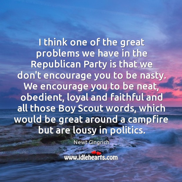 I think one of the great problems we have in the Republican Faithful Quotes Image