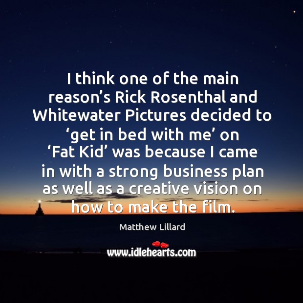 I think one of the main reason’s rick rosenthal and whitewater pictures decided to Matthew Lillard Picture Quote