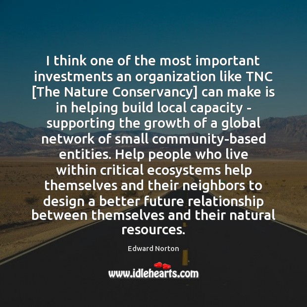 I think one of the most important investments an organization like TNC [ Image