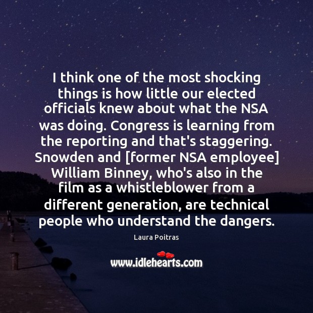 I think one of the most shocking things is how little our Laura Poitras Picture Quote