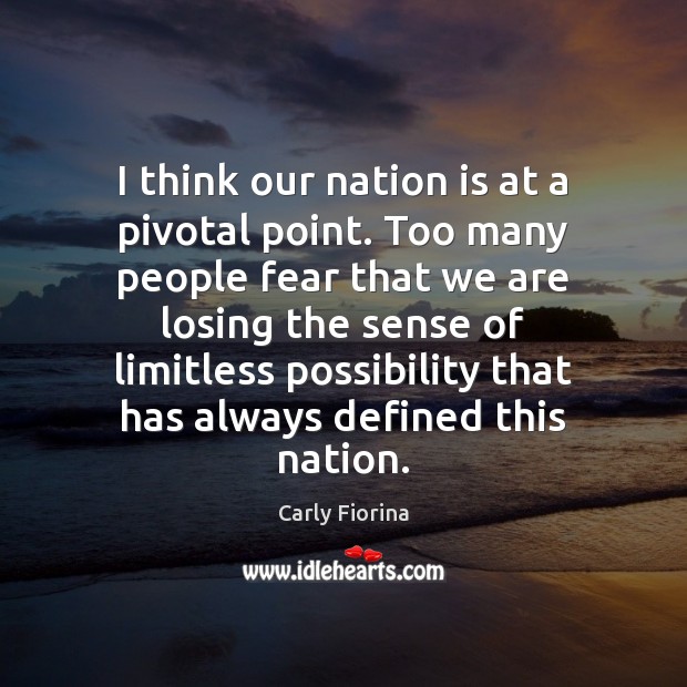 I think our nation is at a pivotal point. Too many people Carly Fiorina Picture Quote
