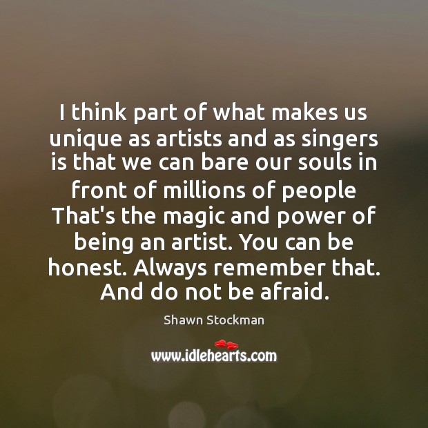 I think part of what makes us unique as artists and as Shawn Stockman Picture Quote