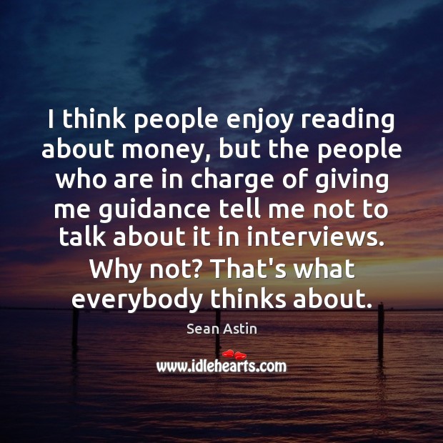 I think people enjoy reading about money, but the people who are Image