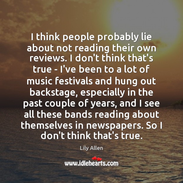 I think people probably lie about not reading their own reviews. I Image