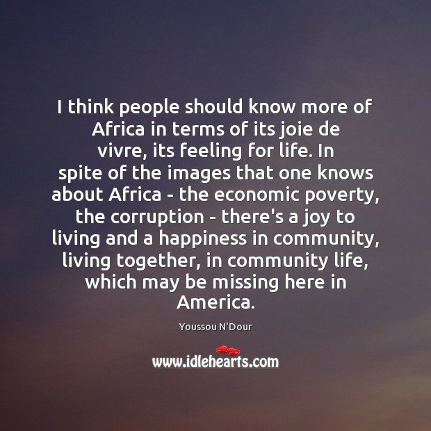 I think people should know more of Africa in terms of its Image