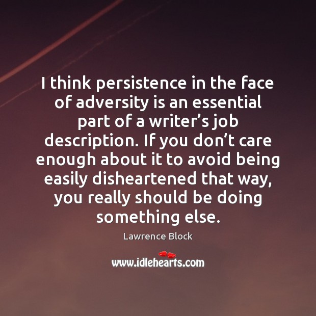 I think persistence in the face of adversity is an essential part Image