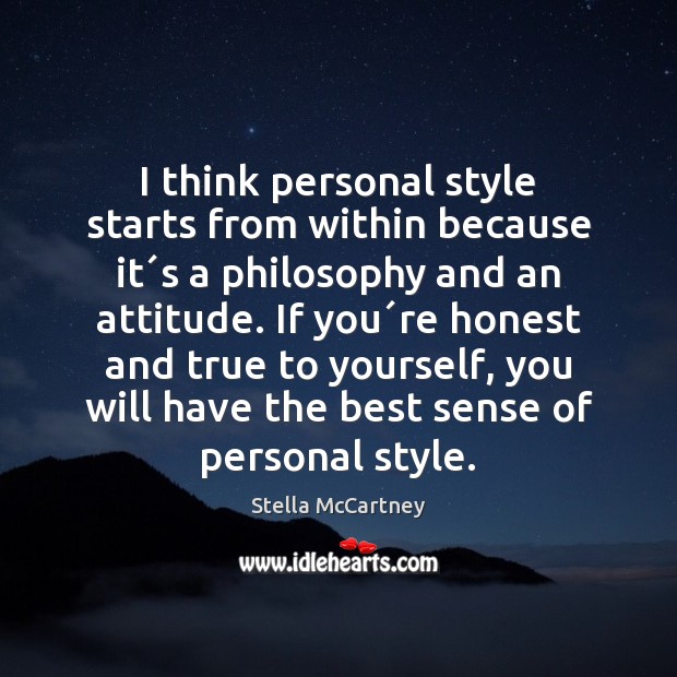 I think personal style starts from within because it´s a philosophy Image
