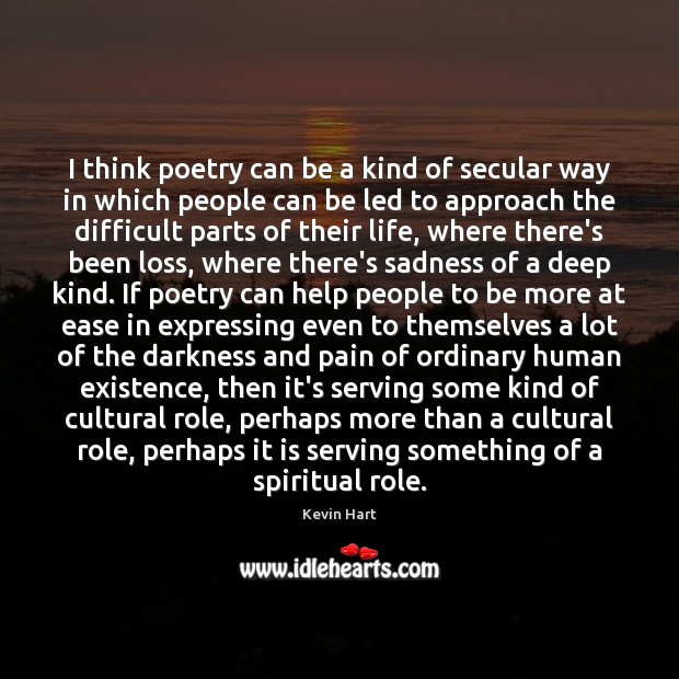 I think poetry can be a kind of secular way in which Image