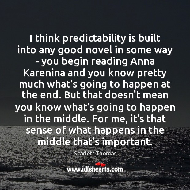 I think predictability is built into any good novel in some way Image