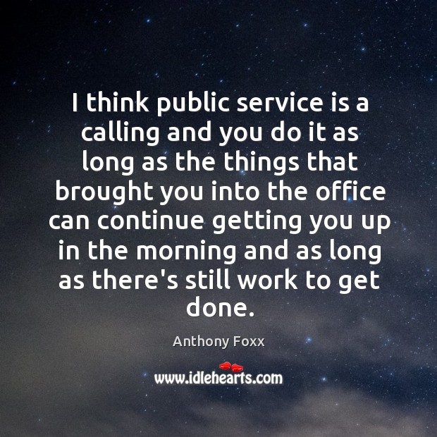 I think public service is a calling and you do it as Image