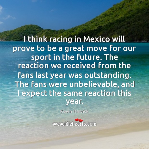 I think racing in Mexico will prove to be a great move Image