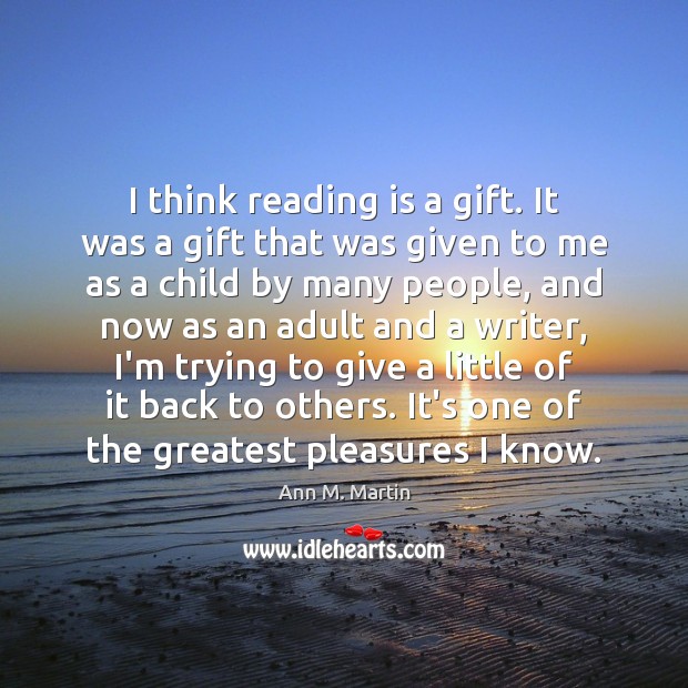 I think reading is a gift. It was a gift that was Image