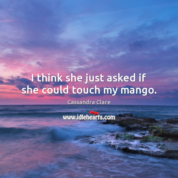 I think she just asked if she could touch my mango. Image