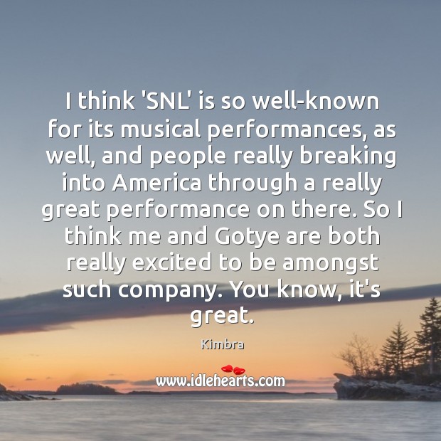 I think ‘SNL’ is so well-known for its musical performances, as well, Kimbra Picture Quote