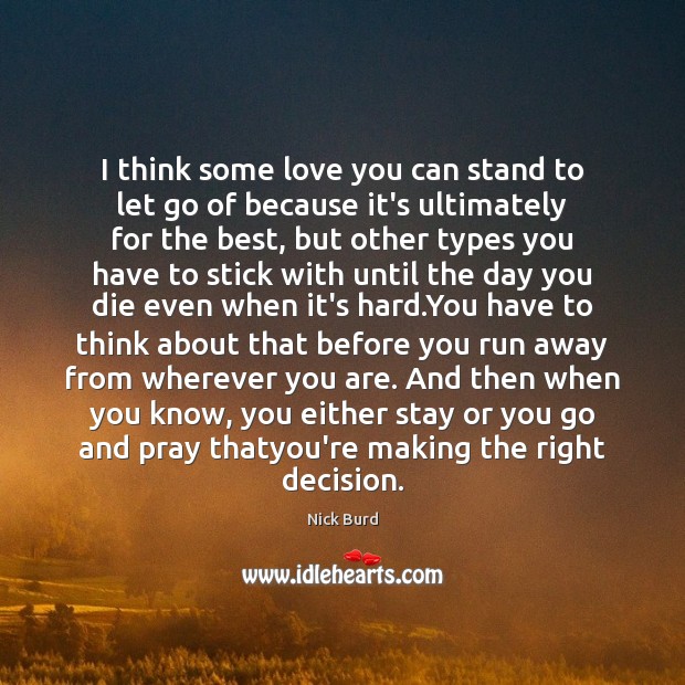 I think some love you can stand to let go of because Nick Burd Picture Quote