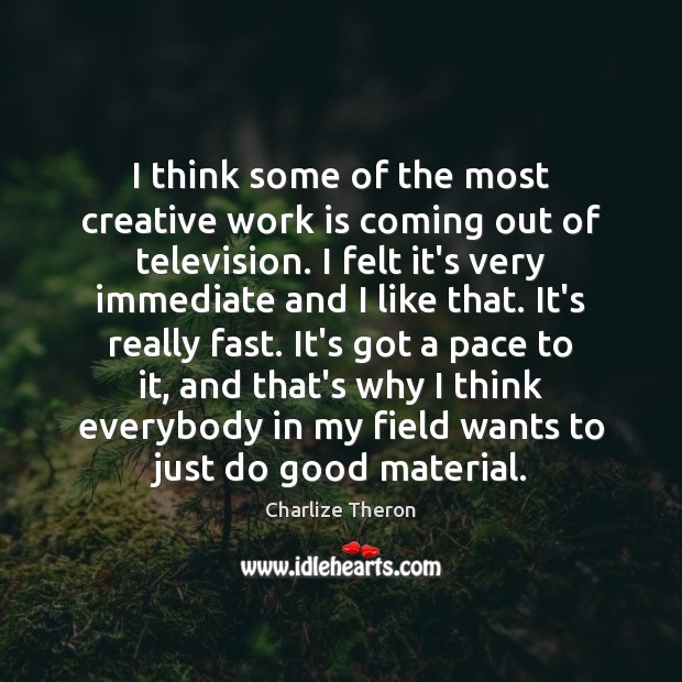 I think some of the most creative work is coming out of Work Quotes Image