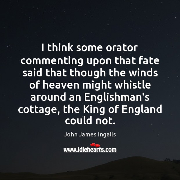 I think some orator commenting upon that fate said that though the John James Ingalls Picture Quote