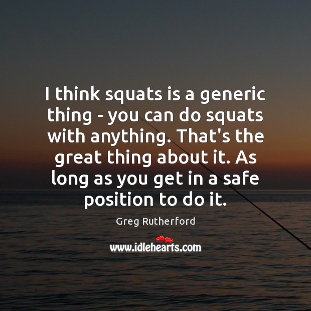 I think squats is a generic thing – you can do squats Image
