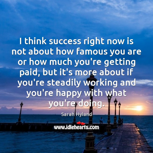 I think success right now is not about how famous you are Sarah Hyland Picture Quote