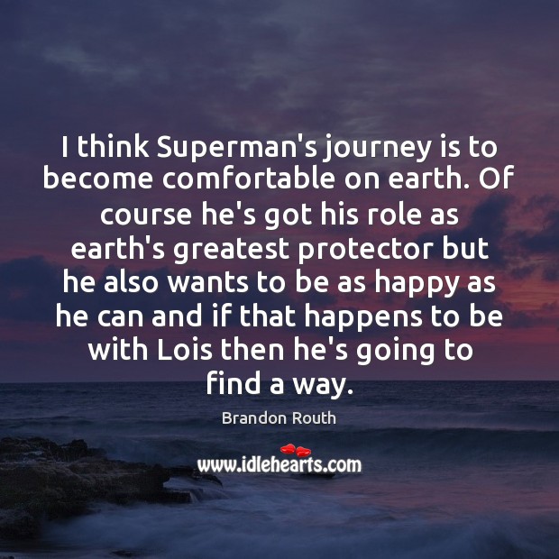 I think Superman’s journey is to become comfortable on earth. Of course Image