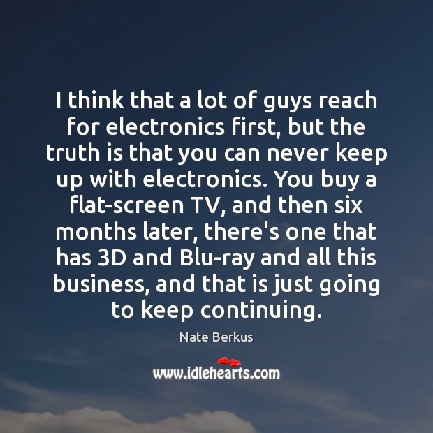 I think that a lot of guys reach for electronics first, but Nate Berkus Picture Quote