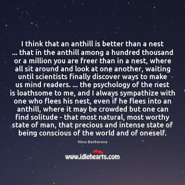 I think that an anthill is better than a nest … that in Nina Berberova Picture Quote
