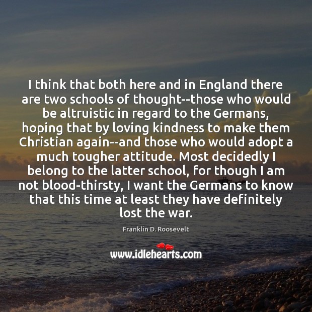 I think that both here and in England there are two schools Franklin D. Roosevelt Picture Quote