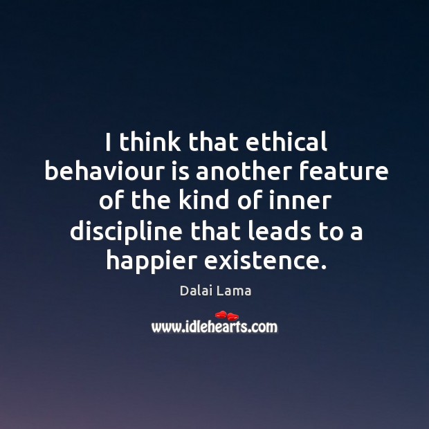 I think that ethical behaviour is another feature of the kind of Image