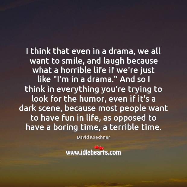 I think that even in a drama, we all want to smile, Image