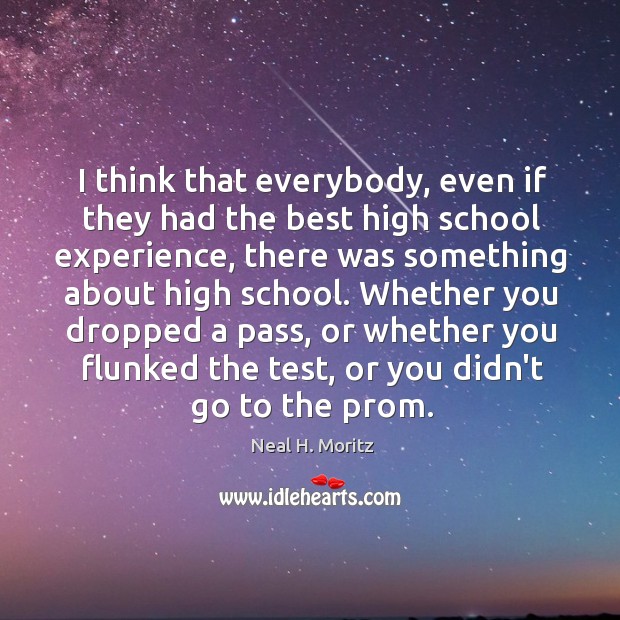 I think that everybody, even if they had the best high school Image