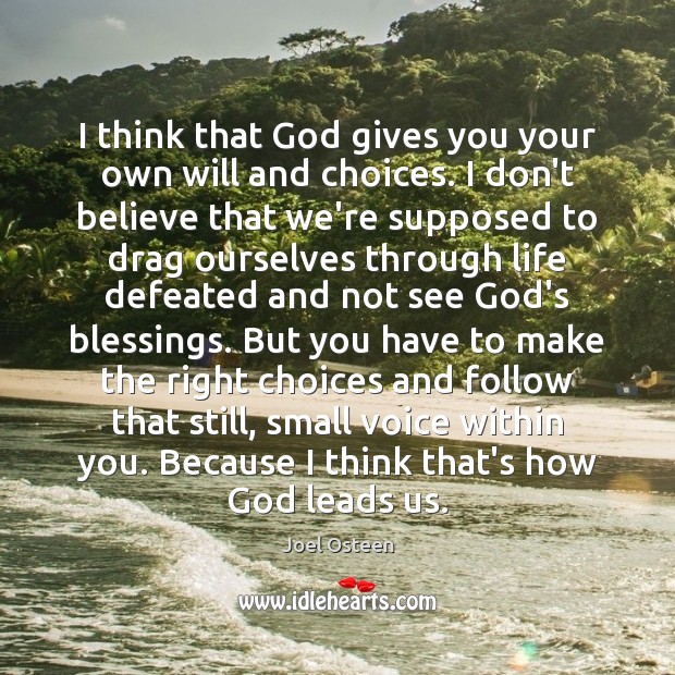 I think that God gives you your own will and choices. I Blessings Quotes Image