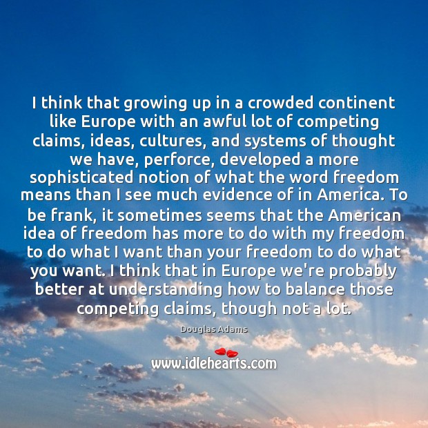 I think that growing up in a crowded continent like Europe with Image