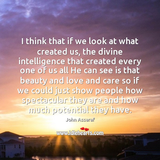 I think that if we look at what created us, the divine Image