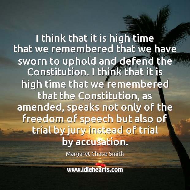 I think that it is high time that we remembered that we Freedom of Speech Quotes Image