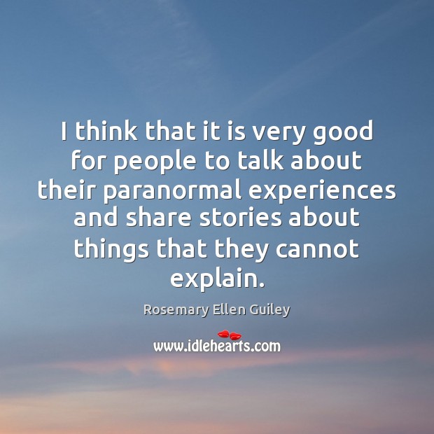 I think that it is very good for people to talk about Rosemary Ellen Guiley Picture Quote