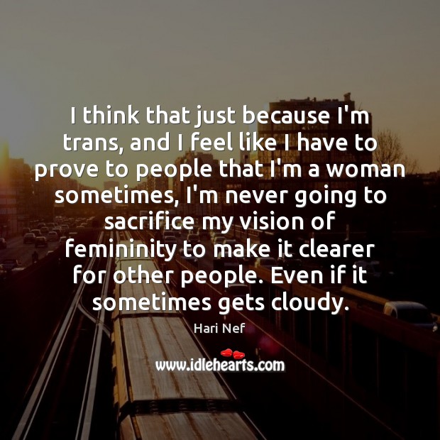 I think that just because I’m trans, and I feel like I Image