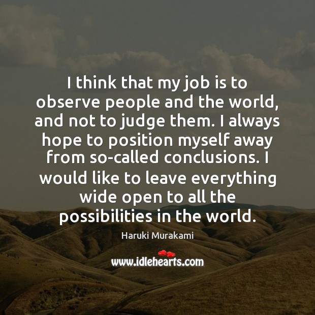 I think that my job is to observe people and the world, Haruki Murakami Picture Quote