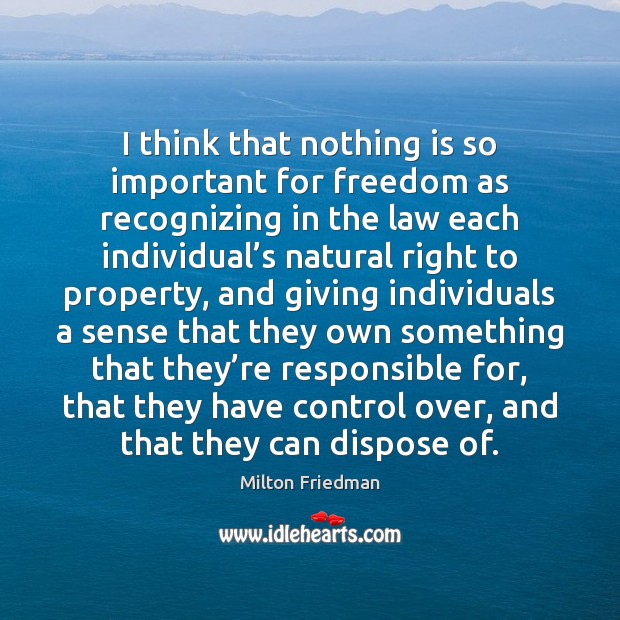 I think that nothing is so important for freedom as recognizing in Milton Friedman Picture Quote