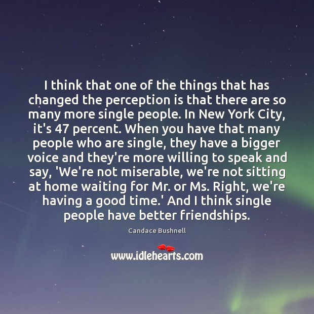 I think that one of the things that has changed the perception Perception Quotes Image