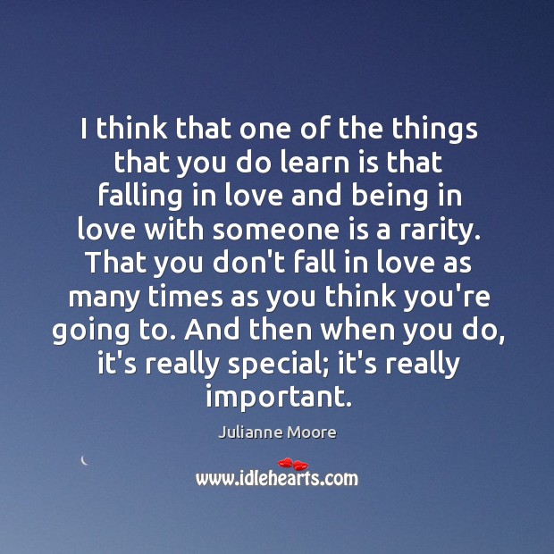 I think that one of the things that you do learn is Falling in Love Quotes Image