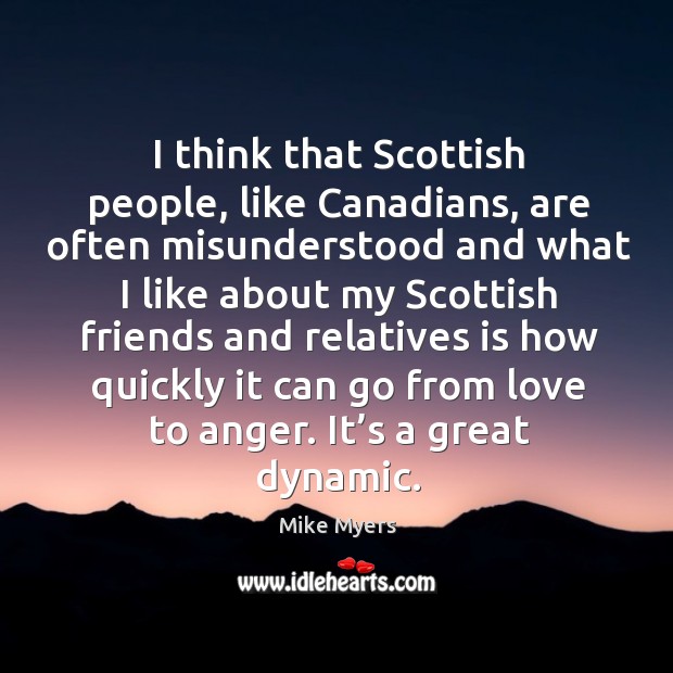 I think that scottish people, like canadians Mike Myers Picture Quote