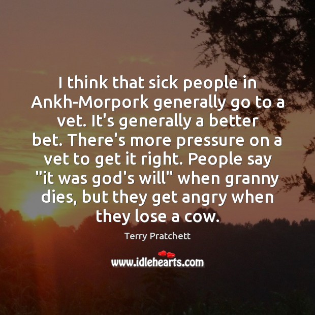 I think that sick people in Ankh-Morpork generally go to a vet. Image