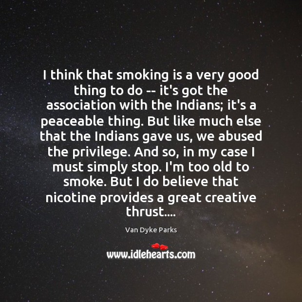 I think that smoking is a very good thing to do — Van Dyke Parks Picture Quote